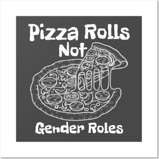 Pizza Rolls Not Gender Roles - Funny Pizza Posters and Art